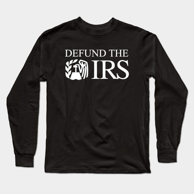 Defund the IRS (White) Long Sleeve T-Shirt by CanossaGraphics